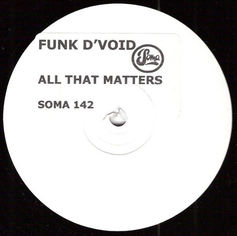 Funk D'Void - All That Matters 12" PROMO Soma Quality Recordings ‎– SOMA 142