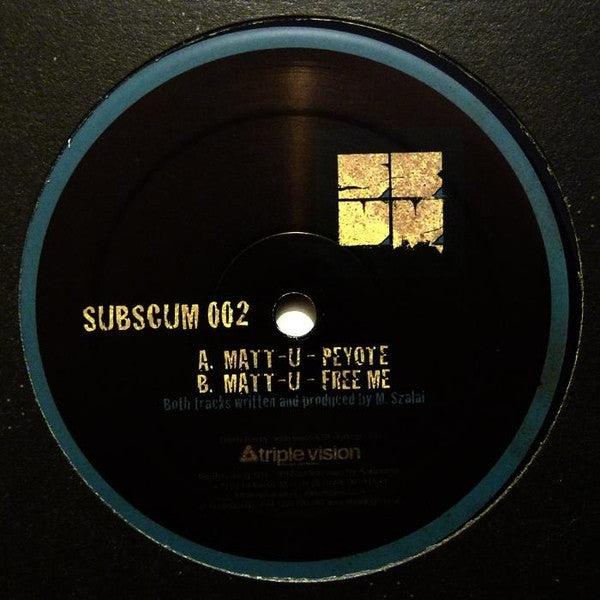 Matt U - Peyote / Free Me 12" SUBSCUM002 SCUM Records