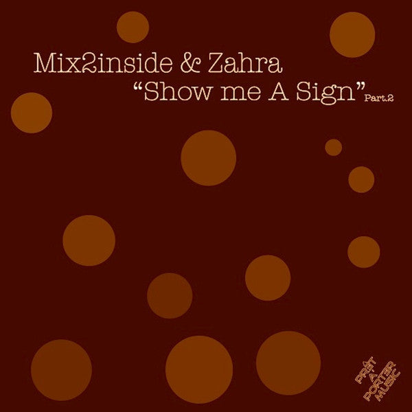 Mix2Inside, Zhara - Show Me A Sign (Part 2) 12" MXI011P Pret A Porter Music
