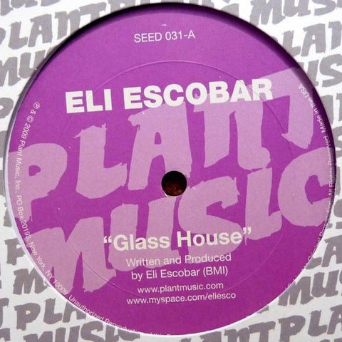 Eli Escobar - Glass House 12" SEED031 Plant Music Inc