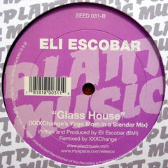 Eli Escobar - Glass House 12" SEED031 Plant Music Inc