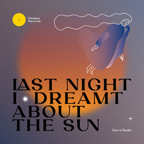 Darryl Baalki – Last Night I Dreamt About The Sun Deeppa Records – DEEPPA03