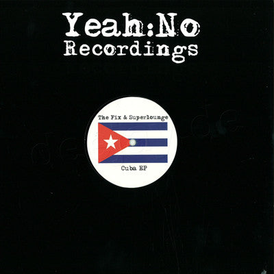 The Fix & Superlounge ‎– Cuba EP Yeah No Recordings ‎– FIX 94