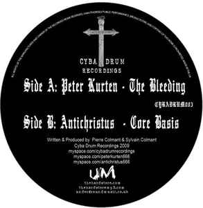 Peter Kurten / Antichristus ‎– The Bleeding / Core Basis Label: Cyba Drum Recordings ‎– CYBADRUM003