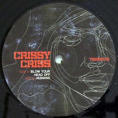 Crissy Criss ‎– Blow Your Head Off 12" Terrorhythm Recordings ‎– TERR006