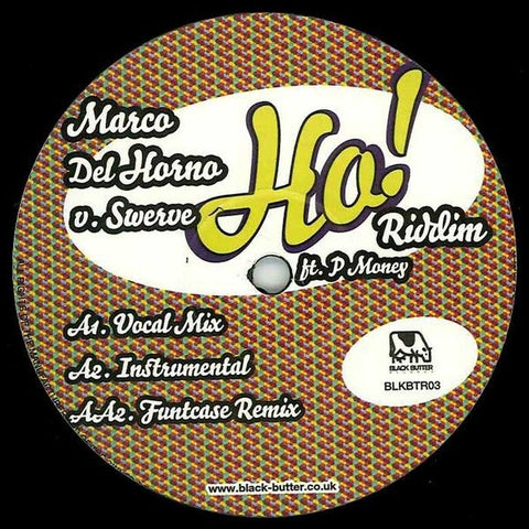 Marco Del Horno, Swerve, P Money - Ho! Riddim 12" BLKBTR03 Black Butter Records