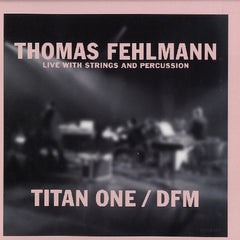 Thomas Fehlmann ‎– Live With Strings And Percussion - Titan One / DFM - Kompakt ‎– KOM 224 LTD