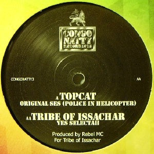 Top Cat / Tribe Of Issachar - Original Ses (Police In Helicopter) / Yes Selectah 12" Congo Natty CONGONATTY3