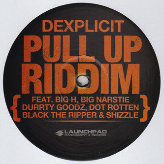 Dexplicit - Pull Up Riddim Launchpad Records - LPR001