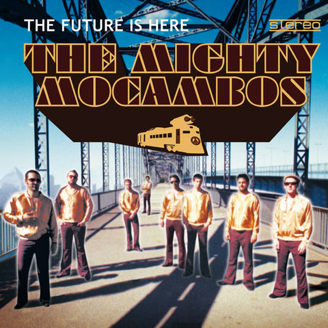The Mighty Mocambos ‎– The Future Is Here Mocambo ‎– MLP1005