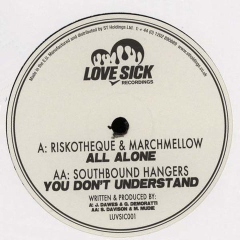 Riskotheque & Marchmellow / Southbound Hangers ‎– All Alone / You Don't Understand Love Sick Recordings ‎– LUVSIC001