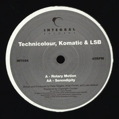 Technicolour, Komatic & LSB - Rotary Motion / Serendipity - Integral Records - INT024