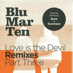 Blu Mar Ten - Love Is The Devil Remixes Part Three 12" BMT009 Blu Mar Ten