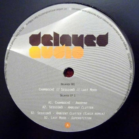 Chamboche, Session9, Last Mood - Delayed EP 1 12" DELAYED001 Delayed Audio