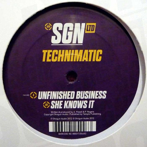 Technimatic - Unfinished Business / She Knows It SGN029 SGNLTD