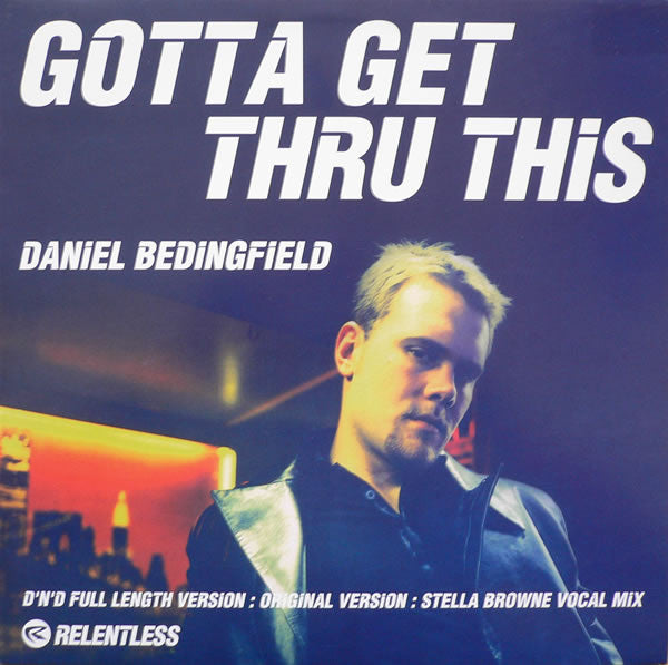 Daniel Bedingfield ‎– Gotta Get Thru This Relentless Records ‎– RELENT27T, RELENT 027T