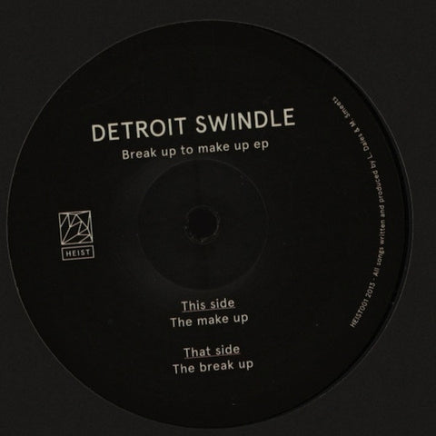 Detroit Swindle ‎– Break Up To Make Up EP - Heist – HEIST001