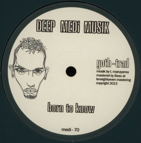 Goth Trad - Born To Know 12" MEDI70 Deep Medi Musik