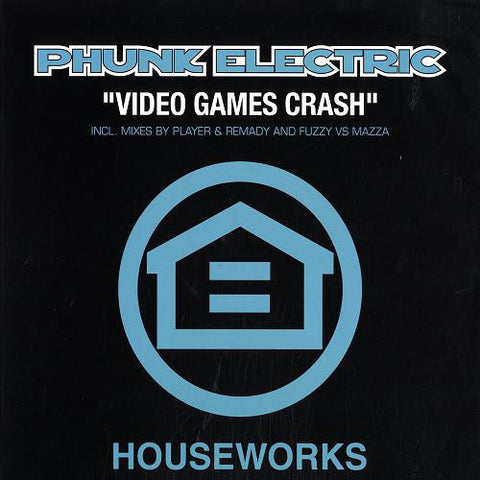 Phunk Electric ‎– Video Games Crash Houseworks ‎– HW034