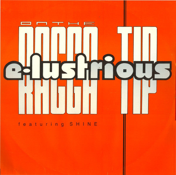 E-Lustrious Featuring Shine - On The Ragga Tip - M.O.S. Records MOS 005T