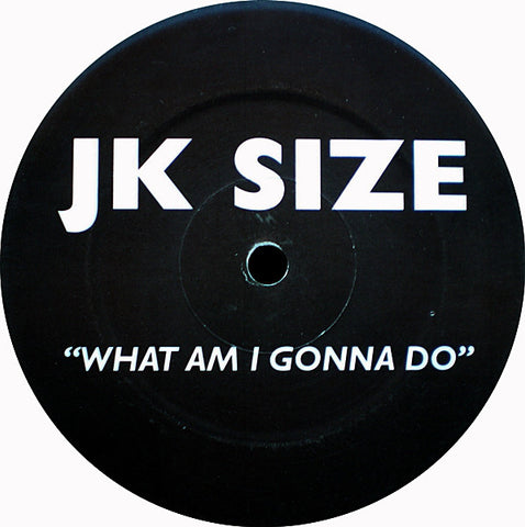 JK Size ‎– What Am I Gonna Do - Muzik Release ‎– MUSIC 006