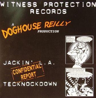 Doghouse Reilly - Jackin' L.A. / Tecknockdown 12" Witness Protection Records WPR001