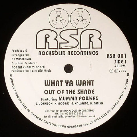 Out Of The Shade ‎– What Ya Want Rocksolid Recordings ‎– RSR 001