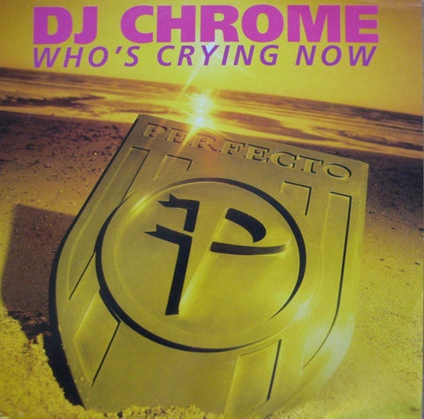 DJ Chrome ‎– Who's Crying Now 2x12" Perfecto ‎– PERF43TP
