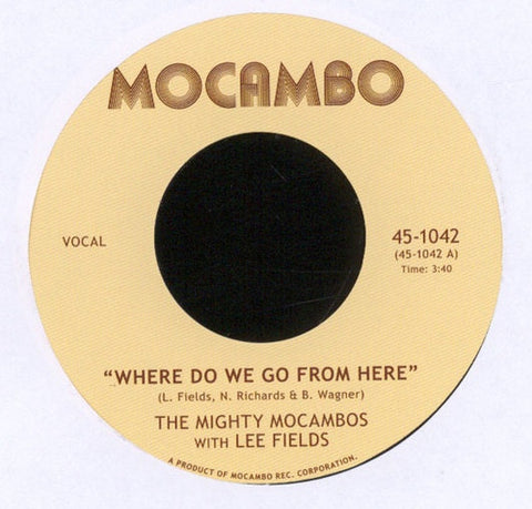 The Mighty Mocambos, Lee Fields - Where Do We Go From Here 7" Mocambo ‎– 45-1042