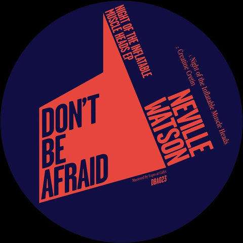 Neville Watson ‎– Night Of The Inflatable Muscle Heads EP - Don't Be Afraid ‎– DBA023