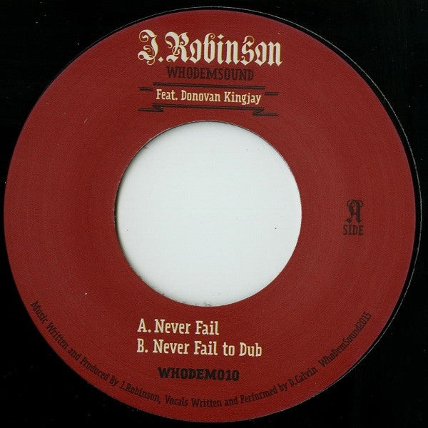 J. Robinson, Donovan King Jay ‎– Never Fail 7" WhoDemSound ‎– WHODEM010