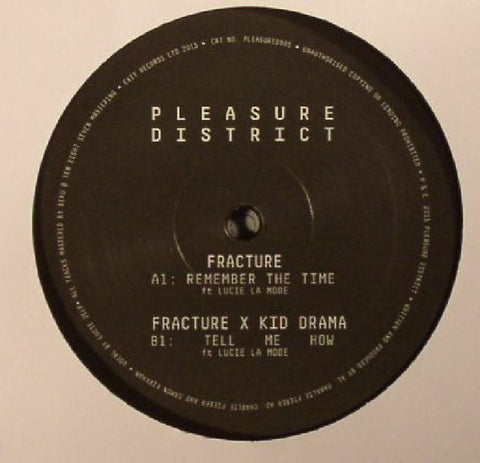 Fracture / Fracture x Kid Drama ‎– Remember The Time / Tell Me How - Pleasure District, Exit Records ‎– PLEASURED005