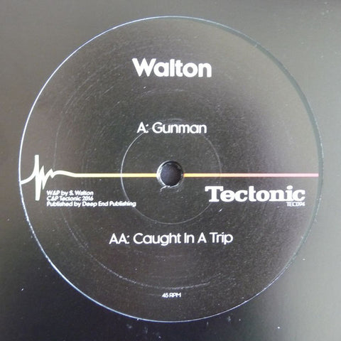 Walton - Gunman / Caught In A Trip - Tectonic TEC094