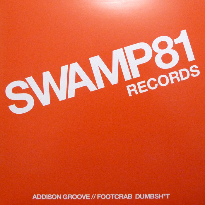 Addison Groove - Footcrab / Dumbsh t - SWAMP005 Swamp 81